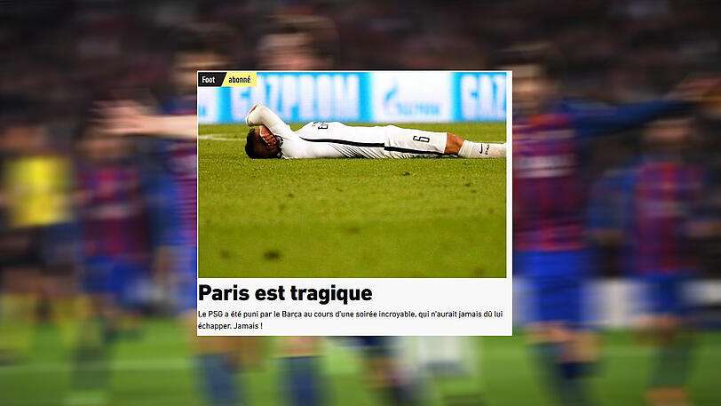 L'equipe (Frankreich): "Paris trauert, PSG wurde von Barça während einer unglaublichen Nacht bestraft. Es hätte niemals so weit kommen dürfen. Niemals!"
