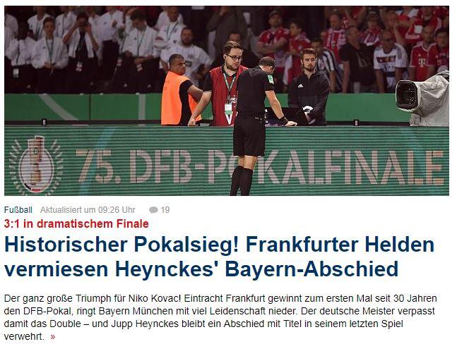 "Focus Online" ehrt den Sieger ebenfalls: "Historischer Pokalsieg! Frankfurter Helden vermiesen Heynckes' Bayern-Abschied".