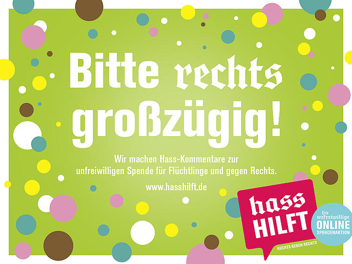 Die Initiative "Hass hilft" wandelt Hetz-Postings in Spenden um - und bietet lustige Plakate, mit der auch Sie für die Aktion werben können.