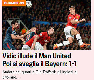 Die italienische Gazzetta dello Sport: Vidic macht Manchester Hoffnungen, dann erwachen die Bayern - 1:1