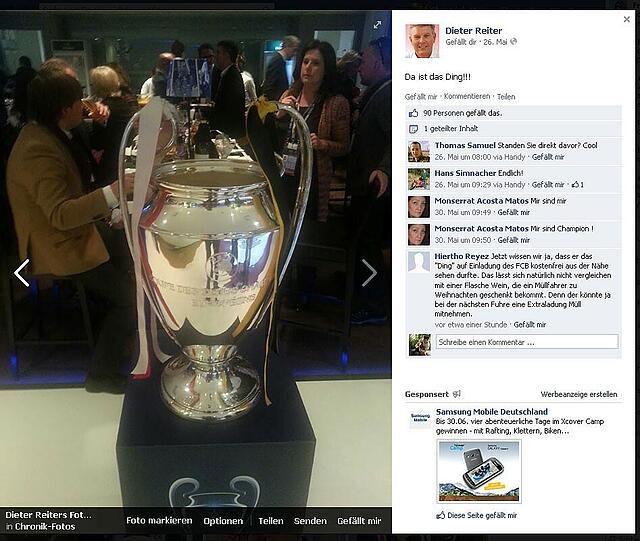 &bdquo;Da ist das Ding!&ldquo; So hat Reiter den Champions-League-Pokal fotografiert und bei Facebook eingestellt. Ein User kommentiert, Reiter habe &bdquo;das Ding auf Einladung des FCB kostenfrei aus der Nähe sehen&ldquo; dürfen.