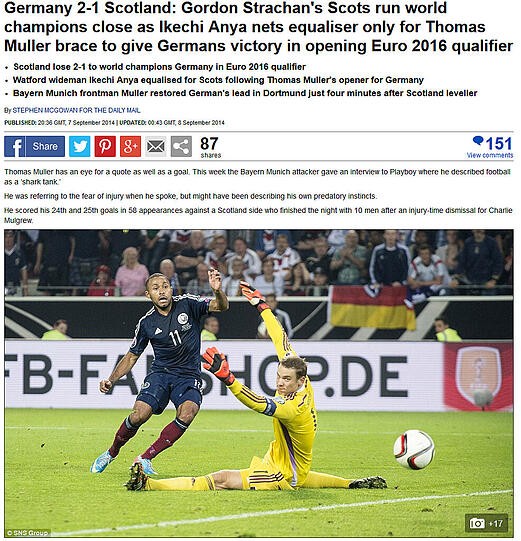 "Deutschland - Schottland 2:1. Gordon Strachans Schotten sind nah am Weltmeister dran, als Ikechi Anya den Ausgleich erzielt bis Thomas Müller den Sieg zum Auftakt der EM-Quali klar macht.", dailymail.co.uk (Großbritannien)
