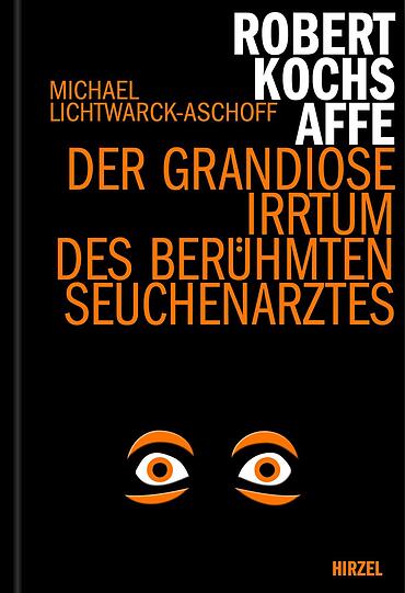 "Robert Kochs Affe - Der grandiose Irrtum des berühmten Seuchenarztes" von Michael Lichtwarck-Aschoff ist bei Hirzel erschienen und kostet 24 Euro.