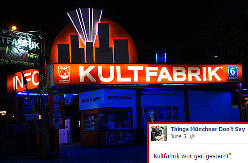 "Kultfabrik war geil gestern!"