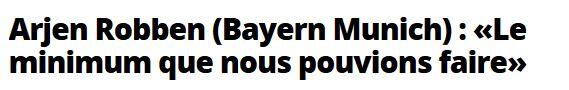 Die französische "L'Équipe" zitiert Arjen Robben: "Das Minimum, was wir machen konnten."
