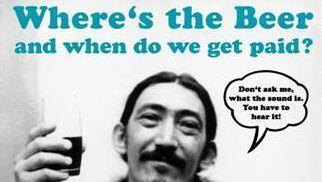 "Where's the beer and when do we get paid?" - ein internationaler Heimatfilm über Sex, Drugs, Rock’n'Roll und keine Rente. "Where's the beer and when do we get paid?" - ein internationaler Heimatfilm über Sex, Drugs, Rock’n'Roll und keine Rente.