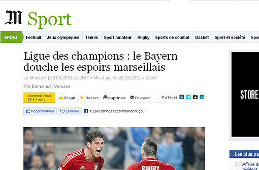 Le Monde: &bdquo;Bayern verpasste den Hoffnungen der Marseiller eine kalte Dusche. Für Marseille erscheint die Aufgabe im Rückspiel wie eine Eroberung des Everest &ndash; in Boxershorts und Sandalen.&ldquo;