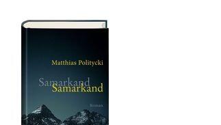 "Samarkand" heißt der neue Roman von Matthias Politycki. Er ist im Verlag Hoffmann und Campe erschienen. "Samarkand" heißt der neue Roman von Matthias Politycki. Er ist im Verlag Hoffmann und Campe erschienen.