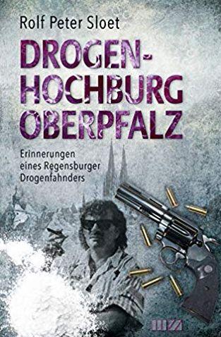 In seinem Buch "Drogenhochburg Oberpfalz" schreibt Autor Rolf Peter Sloet über  das risikoreiche Leben des Ex-Drogenfahnders Hans Reisky.