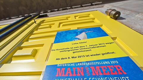 Ein Plakat am Eingang der Kunsthalle in Schweinfurt informiert über die Umbaumaßnahmen zur kommenden Ausstellung "Main und Meer" im Rahmen der Bayerischen Landesausstellung 2013.
