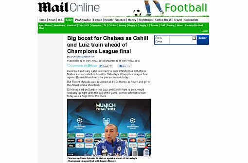 Daily Mail befasst sich mit der Personalsituation Chelseas vor dem Finale. Ein großer Schub sei es für Chelsea, dass die beiden Innenverteidiger Gary Cahill und David Luiz wieder ins Training eingestiegen sind.