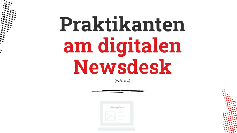 Praktikanten am digitalen Newsdesk (w/m/d) Praktikanten am digitalen Newsdesk (w/m/d)