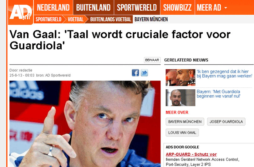 Das "Algemeen Dagblad" zitiert ihren Landsmann und ehemaligen Guardiola Trainer Louis van Gaal:" Die Sprache wird für Guardiola ein entscheidender Faktor werden. Weiter schreibt das Blatt: "Pep fühlt sich gesegnet, bei den Bayern zu 
sein. Doch er weiß, dass ihm eine schwierige Aufgabe bevorsteht, die 
vergangene Saison ist kaum zu übertreffen. Pep spricht schon richtig 
gutes Deutsch.&ldquo;
