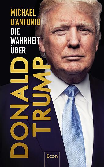 Biograf Michael D'Antonio sagt über Trump: "Mir ist nie ein Mensch begegnet, der so gleichbleibend arrogant ist."