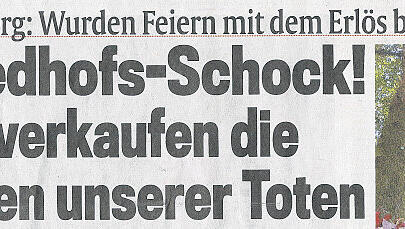„Friedhofs-Schock!“: So berichtete die AZ in ihrer gestrigen Ausgabe über den neuerlichen Skandal im Bestattungsamt. „Friedhofs-Schock!“: So berichtete die AZ in ihrer gestrigen Ausgabe über den neuerlichen Skandal im Bestattungsamt.