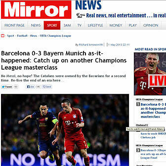 Der "Daily Mirror" aus England schreibt: " Kein Messi, keine Hoffnung! Die Katalanen wurden von den Bayern zum zweiten Mal klar beherrscht. Das Ende einer Ära..."