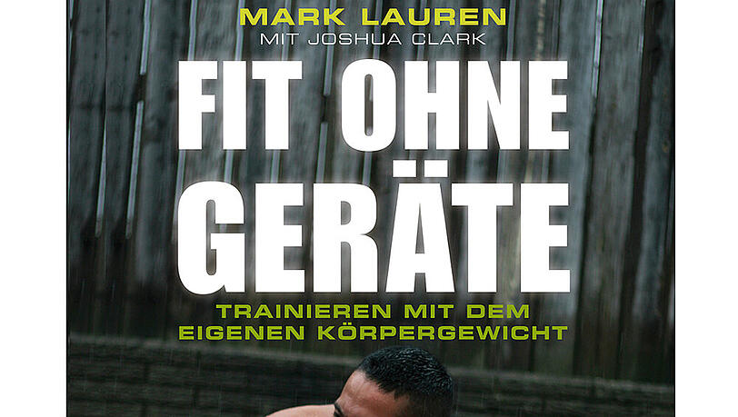 Mark Lauren zeigt, wie man sich auch ohne Trainingsgeräte fit hält Mark Lauren zeigt, wie man sich auch ohne Trainingsgeräte fit hält