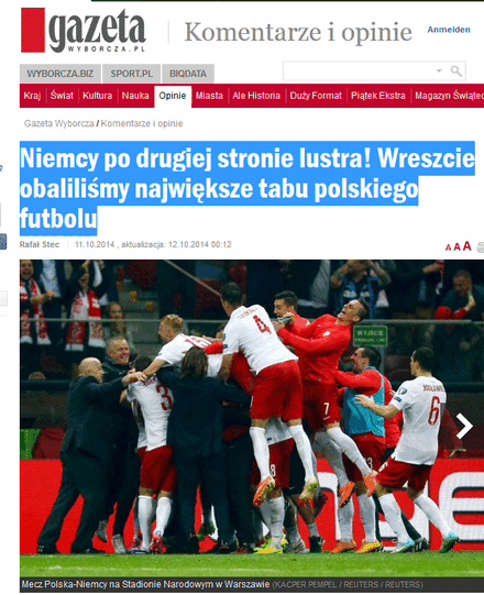 Die polnische Zeitung Gazeta Wyborcza: Deutschland mal auf der anderen Seite ! Endlich konnten wir das größte Trauma des polnischen Fußball überwinden!