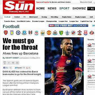 Die englische &bdquo;Sun&ldquo; schreibt über die motivierenden Worte von Dani Alves und titelt martialisch: &bdquo;Wir müssen (den Bayern) an die Gurgel gehen&ldquo;.
