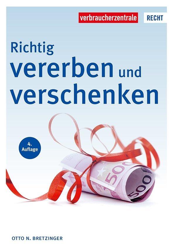Otto N. Bretzinger: Richtig vererben und verschenken, 208 S., 18 Euro (E-Book 14,99 Euro), erhältlich unter www.ratgeber-verbraucherzentrale.de oder telefonisch unter Tel. 0211/ 913 801 555. Otto N. Bretzinger: Richtig vererben und verschenken, 208 S., 18 Euro (E-Book 14,99 Euro), erhältlich unter www.ratgeber-verbraucherzentrale.de oder telefonisch unter Tel. 0211/ 913 801 555.
