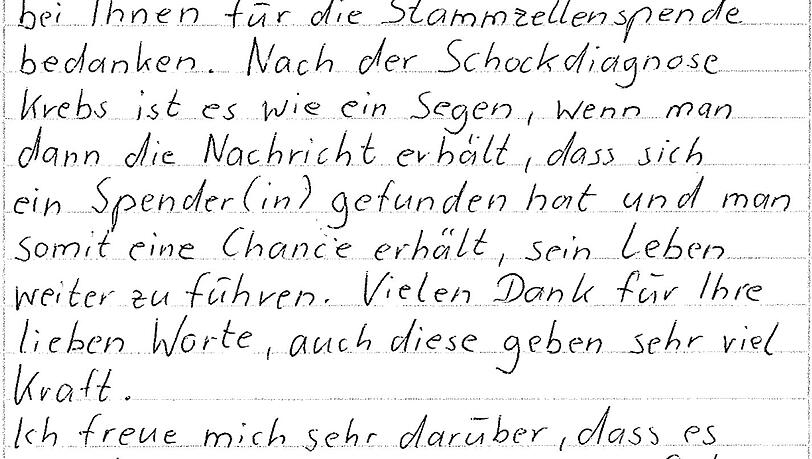 "Nach der Schockdiagnose ist es wie ein Segen, wenn man die Nachricht erhält, dass sich ein/e Spender(in) gefunden hat und man eine Chance erhält, sein Leben weiterzuführen." "Nach der Schockdiagnose ist es wie ein Segen, wenn man die Nachricht erhält, dass sich ein/e Spender(in) gefunden hat und man eine Chance erhält, sein Leben weiterzuführen."