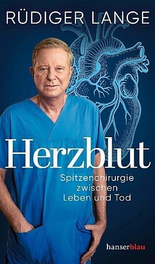 Rüdiger Langes Buch "Herzblut - Spitzenchirurgie zwischen Leben und Tod" erscheint am 15. September im Hanserblau Verlag. Rüdiger Langes Buch "Herzblut - Spitzenchirurgie zwischen Leben und Tod" erscheint am 15. September im Hanserblau Verlag.