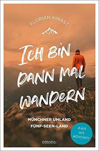 "Ich bin dann mal wandern" von Florian Kinast (Emons Verlag, 16 Euro). "Ich bin dann mal wandern" von Florian Kinast (Emons Verlag, 16 Euro).