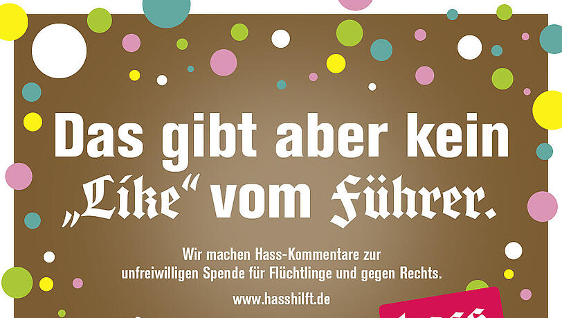 Die Initiative "Hass hilft" wandelt Hetz-Postings in Spenden um - und bietet lustige Plakate, mit der auch Sie für die Aktion werben können. Die Initiative "Hass hilft" wandelt Hetz-Postings in Spenden um - und bietet lustige Plakate, mit der auch Sie für die Aktion werben können.