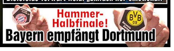Zur Auslosung titelte die Bild schlicht mit dem "Hammer-Halbfinale".