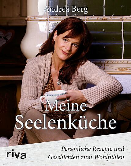 Meine Seelenküche&ldquo; von Andrea Berg erscheint im riva Verlag.