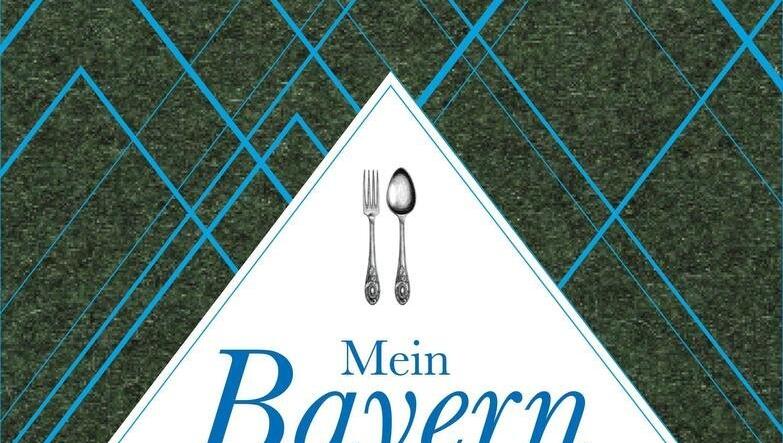 "Mein Bayern - Neue Wege in der bayerischen Küche" "Mein Bayern - Neue Wege in der bayerischen Küche"